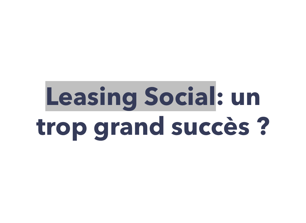 Leasing Social: un trop grand succès ?